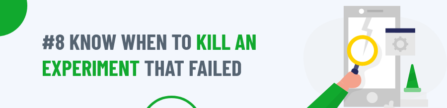 Know When To Kill An Experiment That Failed