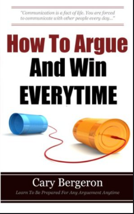 How to Argue and Win Every Time by Cary Bergeron - Notes