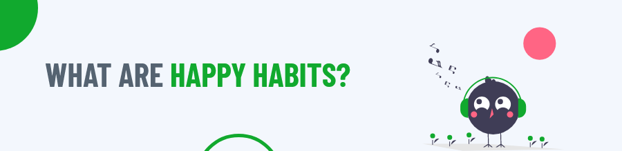 Happy Habits