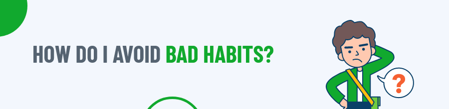 Avoid Bad Habits