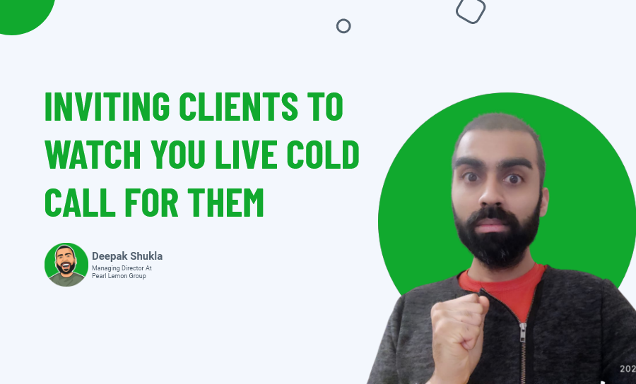 Inviting Clients To Watch You Live Cold Call For Them