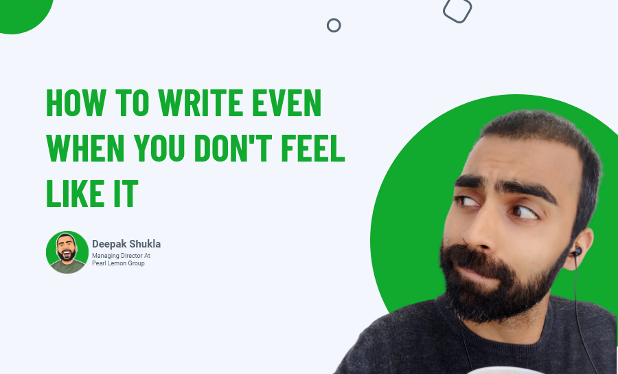 How To Write Even When You Don't Feel Like It