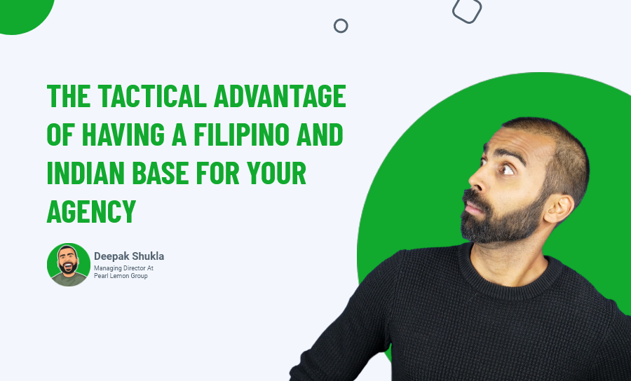 The Tactical Advantage Of Having A Filipino and Indian Base For Your Agency