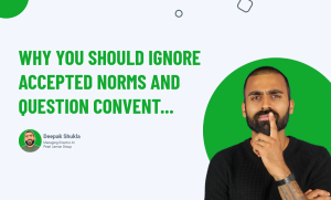 Why-You-Should-Ignore-Accepted-Norms-and-Question-Convent