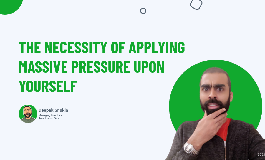 The-Necessity-Of-Applying-Massive-Pressure-Upon-Yourself