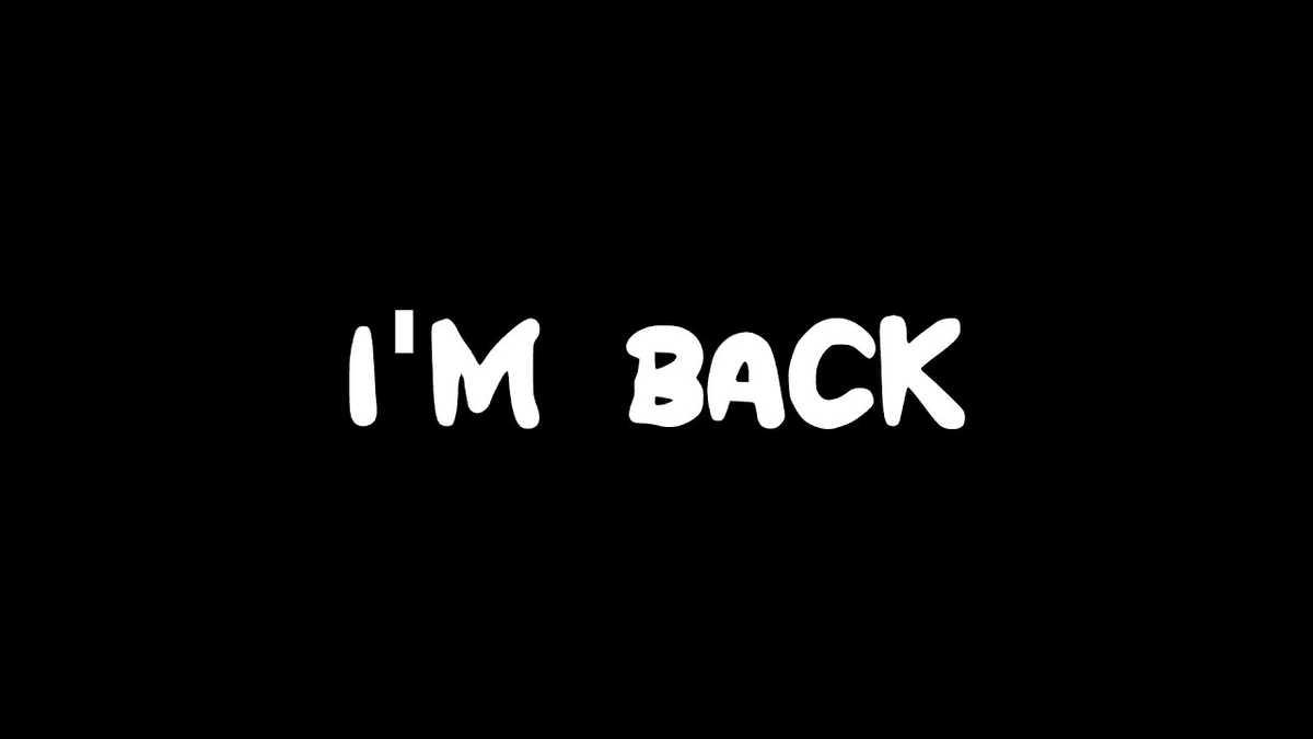I am Back