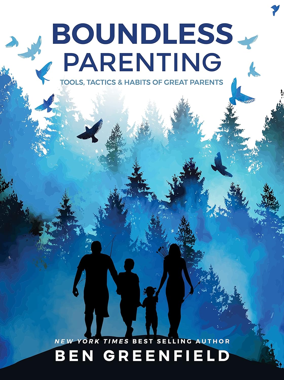 Boundless Parenting: Tools, Tactics & Habits of Great Parents